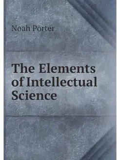 The Elements of Intellectual Science