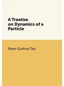 A Treatise on Dynamics of a Particle