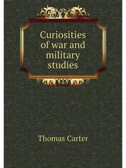 Curiosities of war and military studies