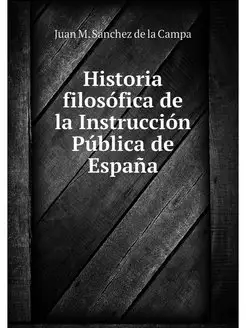 Historia filosofica de la Instruccion