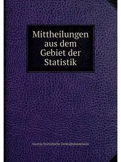 Mittheilungen aus dem Gebiet der Stat