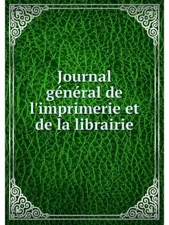 Journal general de l'imprimerie et de