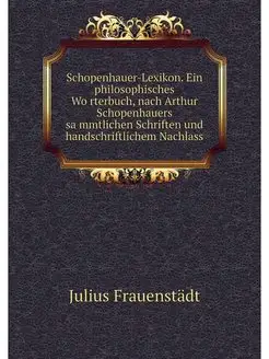 Schopenhauer-Lexikon. Ein philosophis