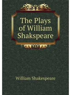 The Plays of William Shakspeare