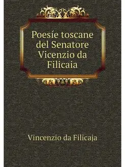 Poesie toscane del Senatore Vicenzio