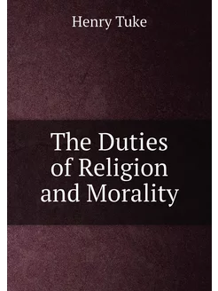 The Duties of Religion and Morality