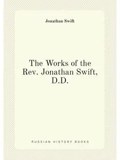 The Works of the Rev. Jonathan Swift, D.D