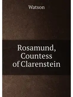 Rosamund, Countess of Clarenstein