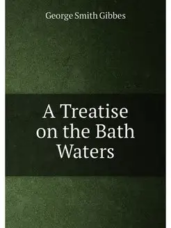 A Treatise on the Bath Waters