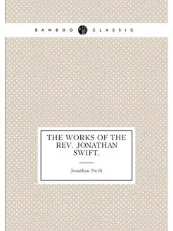 The Works of the Rev. Jonathan Swift