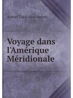 Voyage dans l'Amerique Meridionale