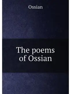 The poems of Ossian