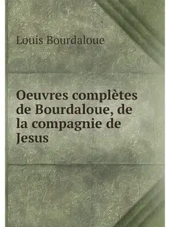 Oeuvres completes de Bourdaloue, de l