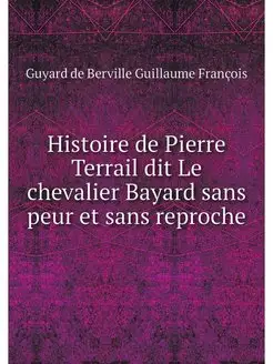 Histoire de Pierre Terrail dit Le che