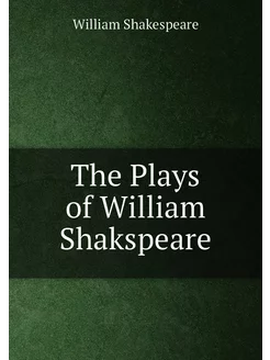 The Plays of William Shakspeare