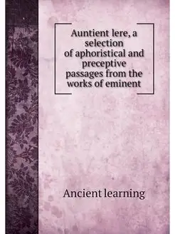 Auntient lere, a selection of aphoris