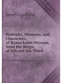 Portraits, Memoirs, and Characters, o