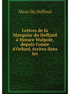 Lettres de la Marquise du Deffand a H