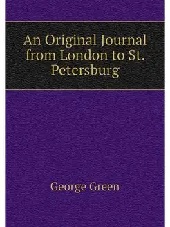 An Original Journal from London to St