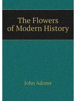 The Flowers of Modern History