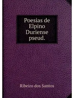 Poesias de Elpino Duriense pseud