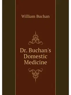 Dr. Buchan's Domestic Medicine