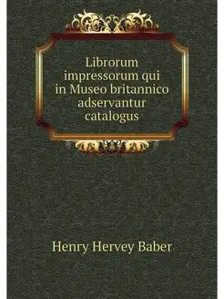 Librorum impressorum qui in Museo bri