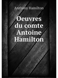 Oeuvres du comte Antoine Hamilton