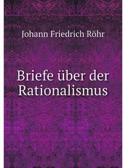 Briefe uber der Rationalismus