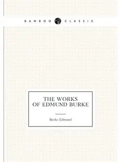 The works of Edmund Burke