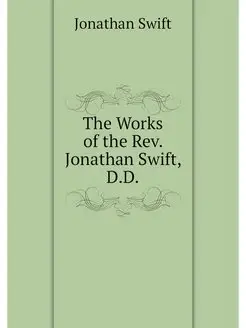 The Works of the Rev. Jonathan Swift