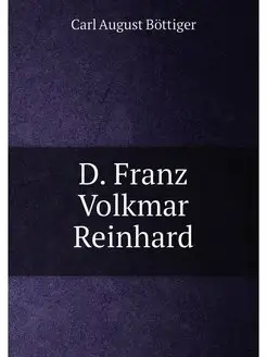 D. Franz Volkmar Reinhard