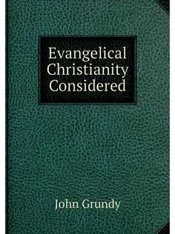 Evangelical Christianity Considered