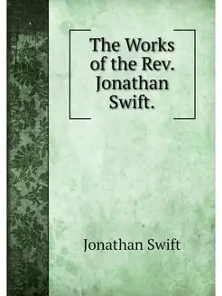 The Works of the Rev. Jonathan Swift