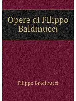 Opere di Filippo Baldinucci