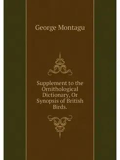 Supplement to the Ornithological Dict