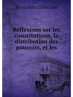 Reflexions sur les constitutions, la