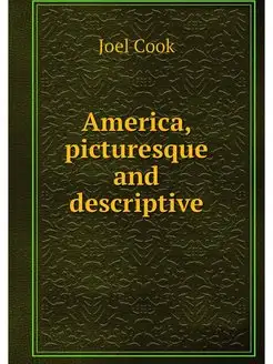 America, picturesque and descriptive