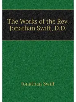 The Works of the Rev. Jonathan Swift