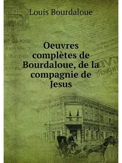 Oeuvres completes de Bourdaloue, de l