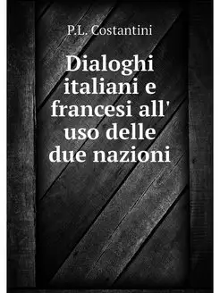 Dialoghi italiani e francesi all' uso