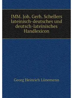 IMM. Joh. Gerh. Schellers lateinisch-