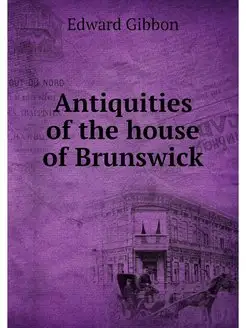 Antiquities of the house of Brunswick