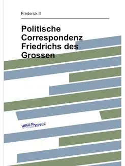 Politische Correspondenz Friedrichs des Grossen