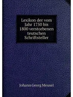 Lexikon der vom Jahr 1750 bis 1800 ve