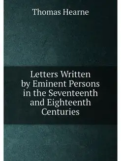 Letters Written by Eminent Persons in the Seventeent