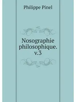 Nosographie philosophique. v.3