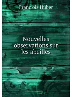 Nouvelles observations sur les abeilles