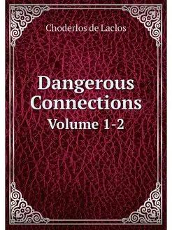 Dangerous Connections. Volume 1-2