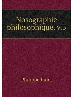 Nosographie philosophique. v.3